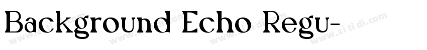 Background Echo Regu字体转换
